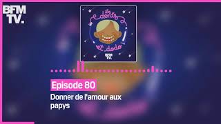 Episode 80  Donner de lamour aux papys  Les dents et dodo [upl. by Gresham930]