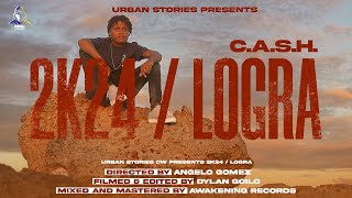 CASH  2K24  LOGRA Official Music Video Urban Stories CW [upl. by Oigolue]