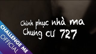 Tập 3 Chung cư 727  Chinh Phục Nhà Ma [upl. by Cassilda]