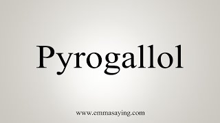 How To Say Pyrogallol [upl. by Isewk111]