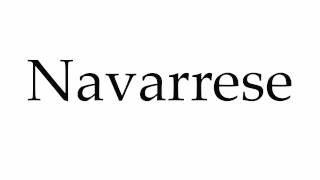 How to Pronounce Navarrese [upl. by Lura]