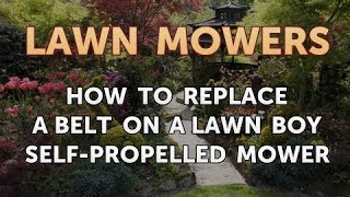 How to Replace a Belt on a Lawn Boy SelfPropelled Mower [upl. by Marko]