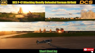 DCS P47 Attacking Heavily Defended German Airfield [upl. by Haem]