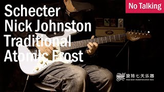 Schecter Nick Johnston Traditional Atomic Frost  No Talking [upl. by Ayotak]