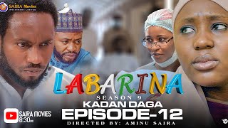 LABARINA SEASON 9 EPISODE 12 KADAN DAGA NA RANAR JUMA’A [upl. by Bautram]