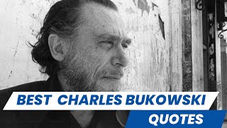 Best Charles Bukowski Quotes [upl. by Ahsiryt]