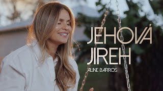 Aline Barros  Jehová Jireh Video Oficial [upl. by Walliw]