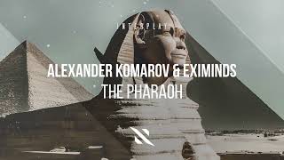 Alexander Komarov amp Eximinds  The Pharaoh [upl. by Bazil386]