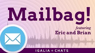 Igalia Chats Mailbag [upl. by Doll721]