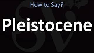 How to Pronounce Pleistocene CORRECTLY [upl. by Annawad]