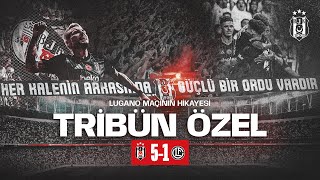 Lugano Maçın Hikayesi Tribün Özel  Beşiktaş 51 Lugano Tribün Görüntüleri [upl. by Mat]