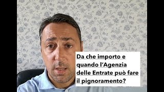 Pignoramenti Agenzia delle Entrate ex Equitalia entro quando e da che importo [upl. by Ednutey]