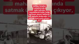 ESKİDEN İSTANBUL SOKAKLARINDA BALIĞI SIRTLAYAN SEYYAR SATICILAR VARDI MAHALLE ARALARINDA SATMAK [upl. by Leirua]