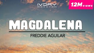 Freddie Aguilar  Magdalena Official Lyric Video [upl. by Ashla]