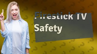 Is Firestick TV safe [upl. by Gerrard]