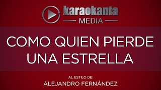 Karaokanta  Alejandro Fernández  Como quien pierde una estrella [upl. by Lap]