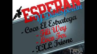 Esperan y Desesperan  Xxl Irione FiliWey Loco Fer ft Coco El Estratega  2013 [upl. by Mazurek226]