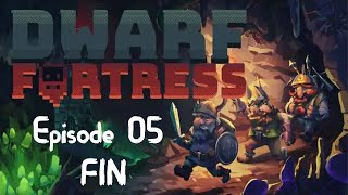 Dwarf Fortress 5 FIN  GAMEPLAY FR  Un jeu très complexe qui mérite dy investir du temps [upl. by Ritch]