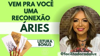 ARIES ♈️ VEM PRA VOCÊ UMA RECONEXÃO LEITURA BÔNUS facilitadoradaluz [upl. by Klinges611]