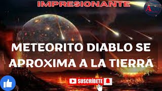 METEORITO DIABLO SE APROXIMA A LA TIERRA alerta 2024 meteorito cometa [upl. by Durward]