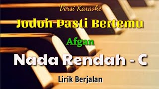 KARAOKE  JODOH PASTI BERTEMU  AFGAN  NADA RENDAH PRIA  C [upl. by Karleen856]