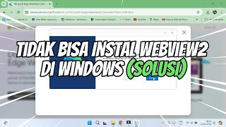 Cara Mengatasi Tidak Bisa Instal WebView2 di Windows [upl. by Enelaehs]