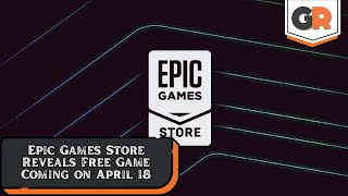 Epic Games Store Reveals Free Game Coming on April 18 [upl. by Skvorak]