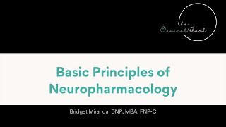 Basic Principles of Neuropharmacology for Advanced Practice NPs [upl. by Roose348]