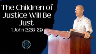 The Children of Justice Will be Just 1 John 22829 [upl. by Biagi]