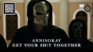 ANNISOKAY  Get Your Sht Together OFFICIAL VIDEO [upl. by Ful990]