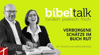 «Verborgene Schätze im Buch Rut»  BibelTalk Nr 31  mit Thomas amp Katharina Bänziger [upl. by Idnic]