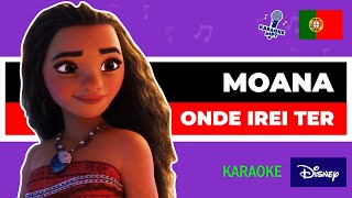 Moana Vaiana  Onde Irei Ter  Karaoke pt PT [upl. by Race]