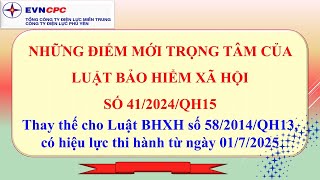 NHỮNG ĐIỂM MỚI TRỌNG TÂM CỦA LUẬT BẢO HIỂM XÃ HỘI SỐ 412024QH15 [upl. by Okimik]