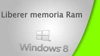 Liberar memoria RAM en Windows 8 [upl. by Ayanahs]