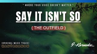 Say It Isnt So The OUTFIELD Karaoke Lyrics🎤 [upl. by Heyward]