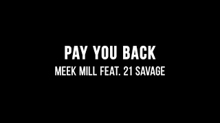 Meek Mill  Pay You Back ft 21 Savage Lyrics [upl. by Eseer]