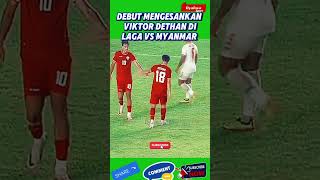 DEBUT MENGESANKAN VIKTOR DETHAN DI LAGA VS MYANMAR [upl. by Adekram]