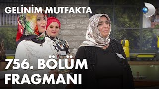 Gelinim Mutfakta 756 Bölüm Fragmanı [upl. by Lamonica402]