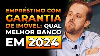 Qual o melhor banco para empréstimo com garantia de imóvel em 2024 [upl. by Basir952]