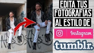 APRENDE A EDITAR FOTOS COMO PROFESIONAL quotTUMBLR amp INSTAGRAMquot  JR Style For Men [upl. by Desdee978]