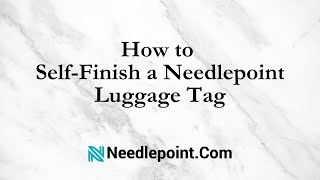 How to SelfFinish Your Needlepoint Luggage Tag [upl. by Anaidiriv]