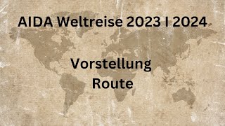 AIDA Weltreise 2023 I 2024  001 Vorstellung und Route [upl. by Bergmann]