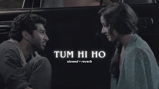 Arijit Singh  Tum Hi Ho SlowedReverb [upl. by Ynabla]