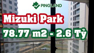 ✅ TRẢI NGHIỆM Căn Hộ Mizuki Park Nam Long CĂN ĐẸP NHẤT MP4 78m2  26 Tỷ  Ping Land [upl. by Soelch]