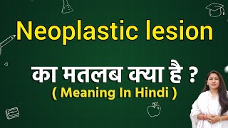 Neoplastic lesion meaning in hindi  Neoplastic lesion ka matlab kya hota hai  Word meaning [upl. by Quennie]