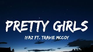 Iyaz  Pretty Girls ft Travie McCoyLyrics [upl. by Xonel]