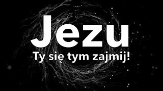 Jezu Ty się tym zajmij [upl. by Enetsuj]