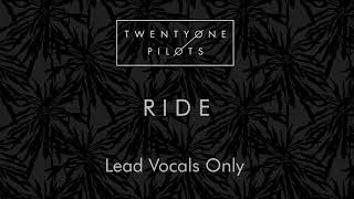 twenty one pilots  Ride Lead Vocals Only [upl. by Nyleda]