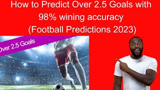 How to Predict Over 25 Goals with 98 wining accuracy Football Predictions 2023 [upl. by Lawrenson]