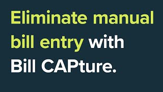 Eliminate Manual Bill Entry with Bill CAPture [upl. by Ttirrej244]